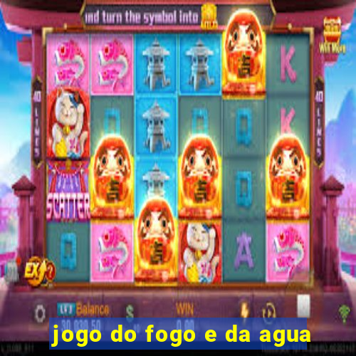 jogo do fogo e da agua